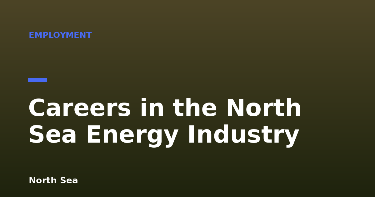 Careers in the North Sea Energy Industry